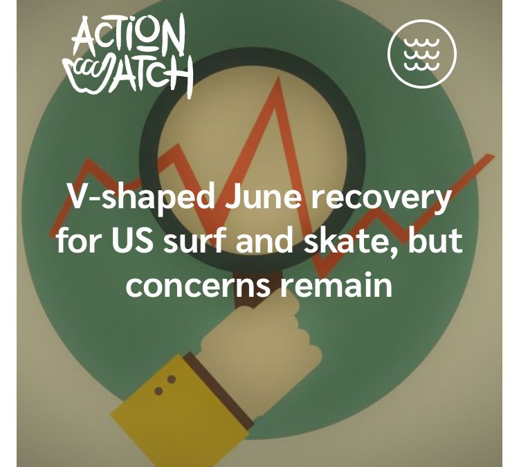 “V-shaped June recovery for US skate and surf but concerns remain” via Action Watch