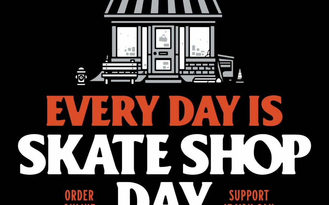 Every Day is Skate Shop Day