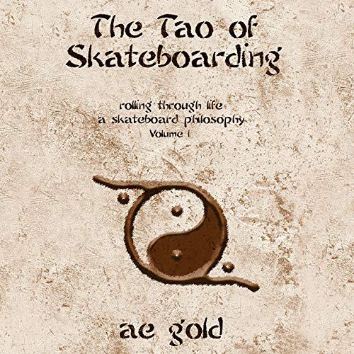 “BRA Book Review – ‘The Tao of Skateboarding: Rolling Through Life: A Skateboard Philosophy, Volume 1’ by A.E. Gold” by BRA Executive Director Doug Works